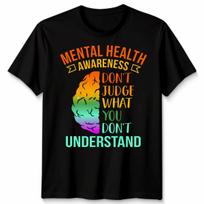 Mental Health Awareness Dont Judge What You Dont Understand Unisex T-Shirt S