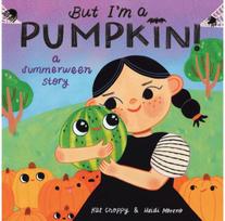 But Im a Pumpkin!: A Summerween Story