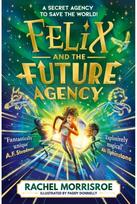 Felix and the Future Agency: An explosive new children's adventure series
