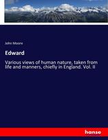 Edward: Various views of human nature, taken from life and manners, chiefly in England. Vol. II