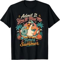 Admit It You'll Miss Me 6-7 Times This Summer Last Day 67 T-Shirt M
