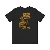 Unisex Pirate Graphic Tee Asking for Pardons T Shirt Men’s Women’s Shirt Funny 4XL