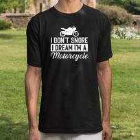 I don't Snore, I dream I'm a Motorbike Unisex T Shirt, Novelty Funny Bikers Gift L