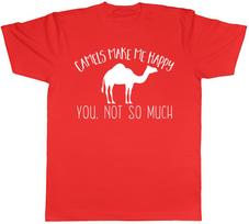 Camels make me Happy You not so much Unisexs Unisexs TShirt S