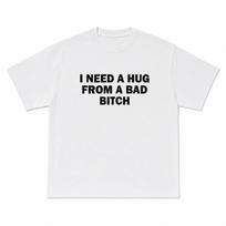 I Need A Hug From A Bad Bitch | T-Shirt Funny Graphic Tee White T-Shirt L
