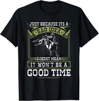 Bull Riding Bad Idea Good Time Rodeo Quote Bull Rider T-Shirt S įvairiaspalvis