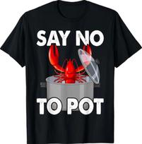 Say No To Pot Funny Lobster T-Shirt S