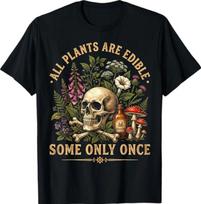 All Plants are Edible Some Only Once Funny T-Shirt M