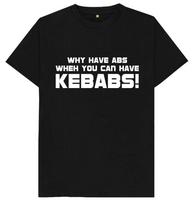 Why Have Abs When You Can Have Kebabs Funny T Shirt S