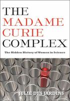 The Madame Curie Complex: The Hidden History of Women in Science
