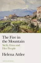 KNYGA Attlee Helena Fire in the Mountain: Sicily, Etna and Her People