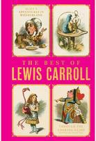 The Best of Lewis Carroll - Alices Adventures in Wonderland; Through the Looking-Glass; What Alice Found There (Deluxe Hardboun