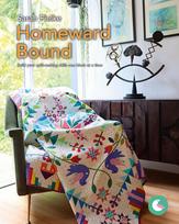 Homeward Bound Quilt Pattern and Videos: Build your quilt-making skills one step at a time