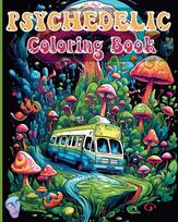 Psychedelic Coloring Book: Trippy and Amazing Coloring Illustrations for Stoner Relaxation Stress Relief