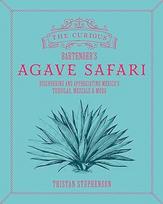Smalsus barmeno agavų safaris: Knyga "Agavos agavų knyga" (angl. Agave Agave Agave: Discovering and Appreciating Mexico's Tequilas, Mezcals & More)