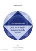 Aufruf zum Nachdenken: Corona und Neue Kriege - Wie kann die Menschheit überleben?: Call for Reflection: Corona and New Wars - How can Mankind survive?