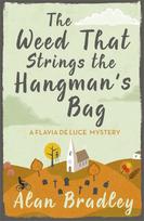 The Weed That Strings the Hangman's Bag: The second novel in the gripping Flavia series - now a major Sky Original film!