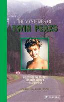 The Mysteries of Twin Peaks: Unlocking the Secrets of David Lynch's Masterpiece