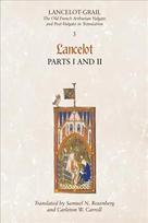 Lancelot-Grail: 3. Lancelot part I and II: The Old French Arthurian Vulgate and Post-Vulgate in Translation, v. 3, Pt. 1 & 2, Lancelot