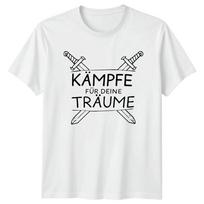 Kmpfe Fr Deine Trume TShirt GerUnisex Quotes Motivation Gift For Him And Her S