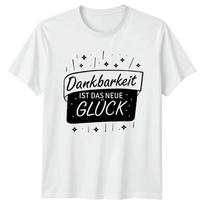 Dankbarkeit Ist Das Neue Gluck TShirt GerUnisex Gratitude Thanksgiving Gift S