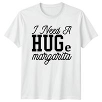 I Need A Huge Margarita Sarcastic Alcohol Lover TShirt S