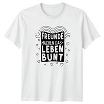 Freunde Machen Das Leben Bunt Unisexs TShirt GerUnisex Quotes Friendship S