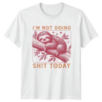 Lazy Sloth Im Not Doing Sht Today Sarcastic Graphic TShirt S
