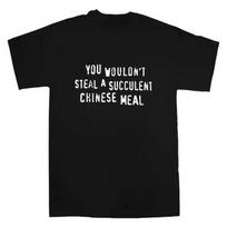 You Wouldnt Steal A Succulent Chinese Meal Funny Meme T-Shirt Crew Neck Short Sleeve Aesthetic Clothes Women Clothes XS