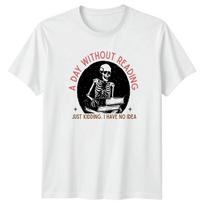 A Day Without Reading Just Kidding TShirt Book Lover Reading S