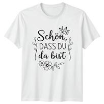 Schn Dass Du Da Bist Unisexs TShirt GerUnisex Thank You Birthday Gift For Her S