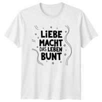 Liebe Macht Das Leben Bunt TShirt GerUnisex Quote Love Gift For Him And Her S