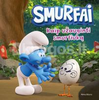Smurfai. Kaip užauginti smurfiuką - Nėra Autoriaus