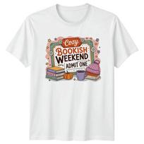 Cozy Bookish Weekend Admit One Reading Hobbies Unisexs TShirt Unisex Tee Unisex Top S