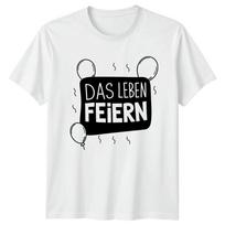 Das Leben Feiern TShirt Celebrating Life GerUnisex Sayings Birthday Gift For Him S