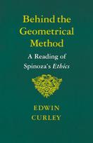 Behind the Geometrical Method: A Reading of Spinoza's Ethics