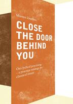 Close the Door Behind You: On cyclical practising - a practice strategy for musicians playing classical music