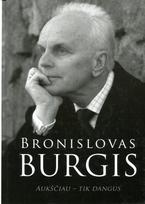 Bronislovas Burgis. Aukščiau – tik dangus, Bronislovas Burgis. Aukščiau – tik dangus