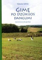 Gimę po Dzūkijos dangumi. Atsiminimai ne tik apie save - Vytautas Salinka