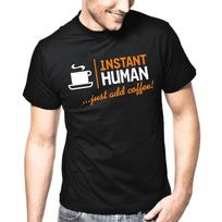Men's and Women's T-shirts Instant Humain Ajoutez Juste Du Café S
