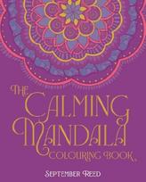 The Calming Mandala Colouring Book: Includes 45 Meditative Images