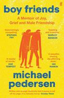 Boy Friends: A Memoir of Joy, Grief and Male Friendship Main