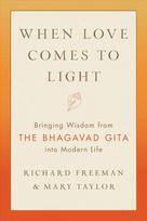 When Love Comes to Light: Bringing Wisdom from the Bhagavad Gita to Modern Life