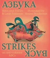 Slavs & Tartars. Azbuka Strikes Back - an anti-colonial ABCs, Slavs & Tartars. Azbuka Strikes Back - an anti-colonial ABCs