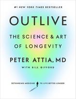 Outlive: The Science and Art of Longevity, Outlive: The Science and Art of Longevity