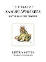 Tale of Samuel Whiskers or the Roly-Poly Pudding: The original and authorized edition