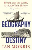 Geography Is Destiny: Britain and the World, a 10,000 Year History Main