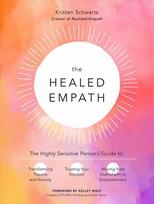 Healed Empath: The Highly Sensitive Person's Guide to Transforming Trauma and Anxiety, Trusting Your Intuition, and Moving from Overwhelm to Empowerment