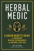 Herbal Medic: A Green Beret's Guide to Emergency Medical Preparedness and Natural First Aid: A Green Beret's Guide to Emergency Medical Preparedness and Natural First Aid