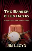 The Barber & His Banjo: A Collection of True Short Stories
